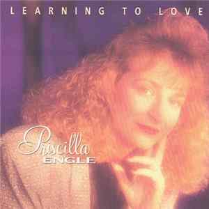 Priscilla Engle - Learning To Love flac