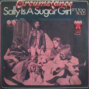 Circumstance - Sally Is A Sugar Girl / It's Too Bold flac