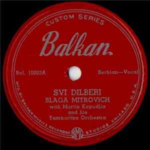 Blaga Mitrovich With Martin Kapugi And His Tamburitza Orchestra - Svi Dilberi / Lence Popovo flac