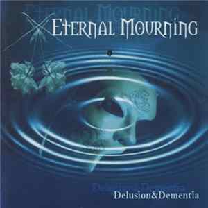 Eternal Mourning - Delusion & Dementia flac