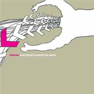 Chevron - Everything's Exactly The Same flac