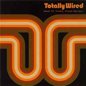 Various - Totally Wired - Best Of Totally Wired Series 1 flac