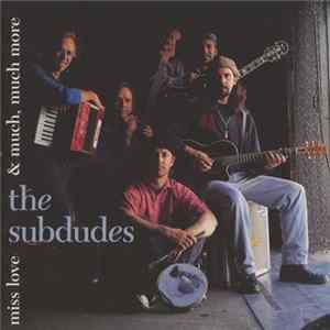 The Subdudes - Miss Love & Much, Much More flac