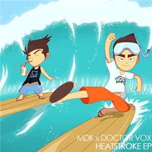 MDK & Doctor Vox - Heatstroke flac