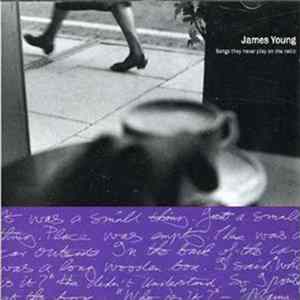 James Young - Songs They Never Play On The Radio flac