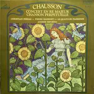 Chausson / Christian Ferras ~ Pierre Barbizet ~ Le Quatuor Parrenin ~ Andrée Esposito - Concert En Ré Majeur - Chanson Perpétuelle flac
