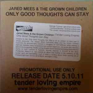 Jared Mees & The Grown Children - Only Good Thoughts Can Stay flac