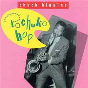 Chuck Higgins - Pachuko Hop flac