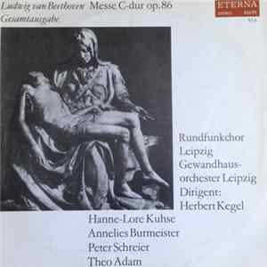 Herbert Kegel, Hanne-Lore Kuhse, Annelies Burmeister, Peter Schreier, Theo Adam, Rundfunkchor Leipzig, Gewandhausorchester Leipzig - Ludwig van Beethoven Messe C-Dur Op. 86 Gesamtausgabe flac