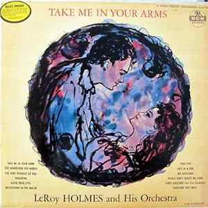 Leroy Holmes And His Orchestra - Take Me In Your Arms flac