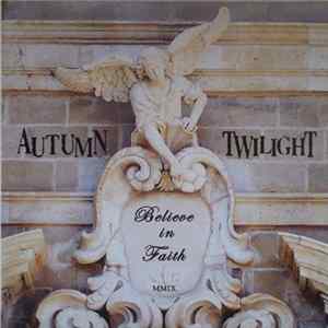 Autumn Twilight - Believe In Faith flac