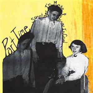 Part Time - Sometimes I'm Cruel, Sometimes I'm Mean flac