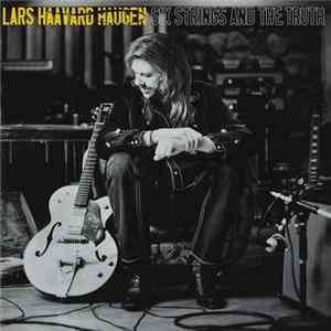 Lars Haavard Haugen - Six Strings And The Truth flac