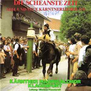 Kärntner Madrigalchor Klagenfurt - Die Scheanste Zeit (Alte Und Neue Kärntnerlieder II) flac