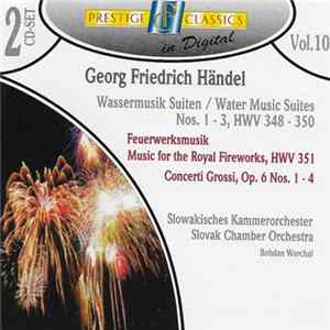 Georg Friedrich Händel, Slovak Chamber Orchestra, Bohdan Warchal - Wassermusik Suiten = Water Music Suites Nos. 1-3, HWV 348-350 / Feuerwerksmusik = Music For The Royal Fireworks, HWV 351 / Concerti Grossi, Op. 6 Nos. 1-4 flac
