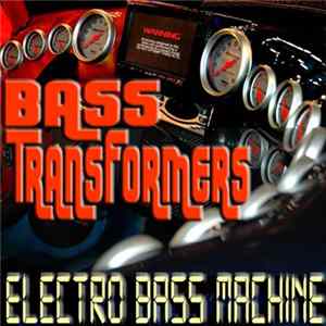 Bass Transformers - Electro Bass Machine flac