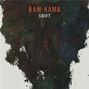 Kam Kama - Shift flac