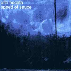Alto Heceta / Speed Of Sauce - Alto Heceta/Speed Of Sauce flac