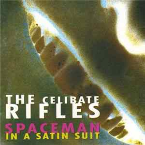 The Celibate Rifles - Spaceman In A Satin Suit flac