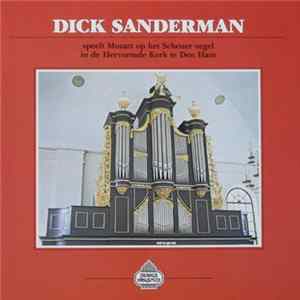 Dick Sanderman Speelt Mozart - Op Het Scheuer Orgel (1841) In De Hervormde Kerk Te Den Ham flac