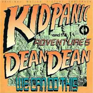 Kid Panic And The Adventures Of Dean Dean - We Can Do This flac