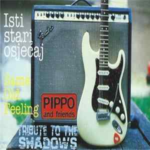 Pippo And Friends - Isti Stari Osjećaj - Same Old Feeling - Tribute To The Shadows flac