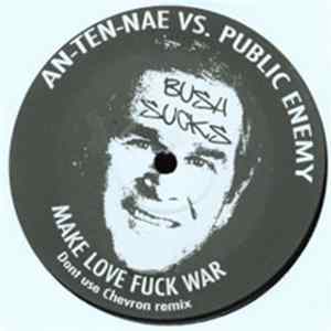 An-ten-nae vs. Public Enemy - Make Love Fuck War (Don't Use Chevron Remix) flac