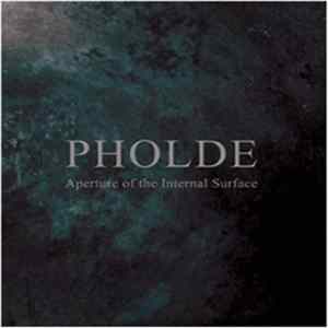 Pholde - Aperture Of The Internal Surface flac