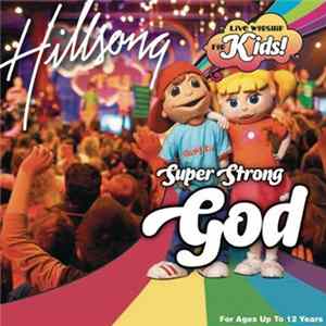 Hillsong - Super Strong God, Live Worship For Kids! flac