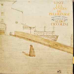 Liszt - Aldo Ciccolini - Les Années De Pèlerinage - Troisiéme Année "L'Italie" flac