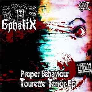 Ephatix - Proper Behavior Tourette Terror Ep flac