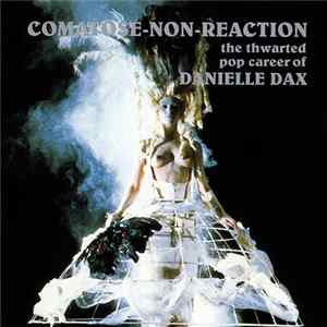 Danielle Dax - Comatose-Non-Reaction (The Thwarted Pop Career Of Danielle Dax) flac